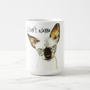 Chewy sez... "Je ne veux pas." Mug