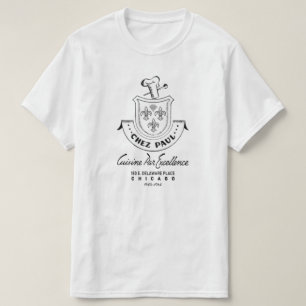 Chez Paul French Restaurant, Chicago, 1945-1964 T-shirt