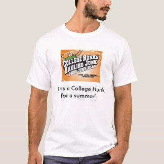 Chhj1, ik was een College Hunk voor een zomer. T-shirt