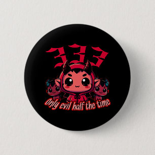 Chibi Devil - 333 Alleen kwaad de helft van de tij Ronde Button 5,7 Cm