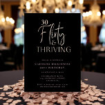 Chic Black & Rose Gold 30th Birthday Invitation<br><div class="desc">Marquez votre trentième anniversaire avec une touche de luxe et pétillant ! Cette superbe invitation à la feuille comporte un message "Flirty & Thriving" audacieux en écriture élégante, accentué par une feuille d'or rose radiante sur fond noir classique. C'est la façon idéale pour les invitations de célébrer une fête sophistiquée,...</div>