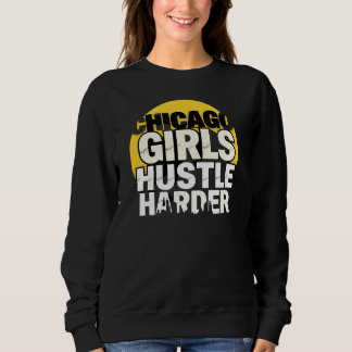 Chicago Girls Hustle Harder Trui