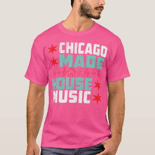 Chicago House Music - DJ Quote Edm Disco Gift T-shirt