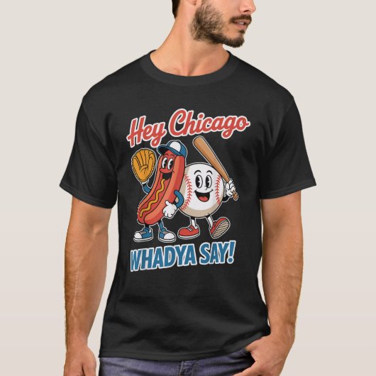 Chicago Whadya Say Funny Baseball Hot Dog 4e T-shirt (Voorkant)