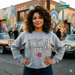 Chicana Love Sweatshirt Latina trots streetwear