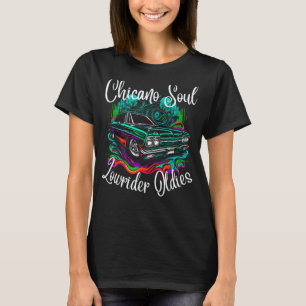 Chicano Soul Lowrider Oldies Car Low Slow T-shirt