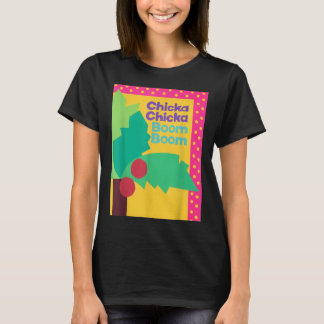 CHICKA CHICKA BOOM BOOM  T-SHIRT