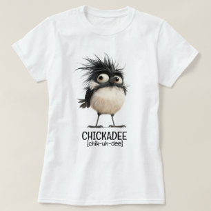 Chickadee [chik-uh-dee] t-shirt