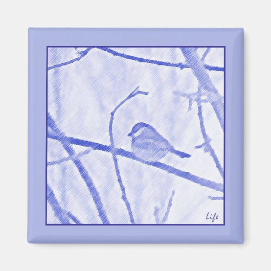 Chickadee Life Magnet Magneet (Voorkant)