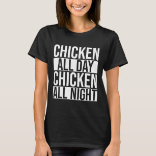Chicken All Day Chi T-shirt