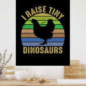 Chicken Art I Raise Tiny Dinosaurs Poster (Keuken)
