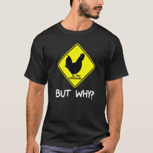 Chicken Crossing Road, maar waarom een grapje T-shirt