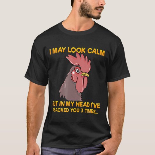 Chicken - Funny Chicken Gift Chickens I may look C T-shirt (Voorkant)