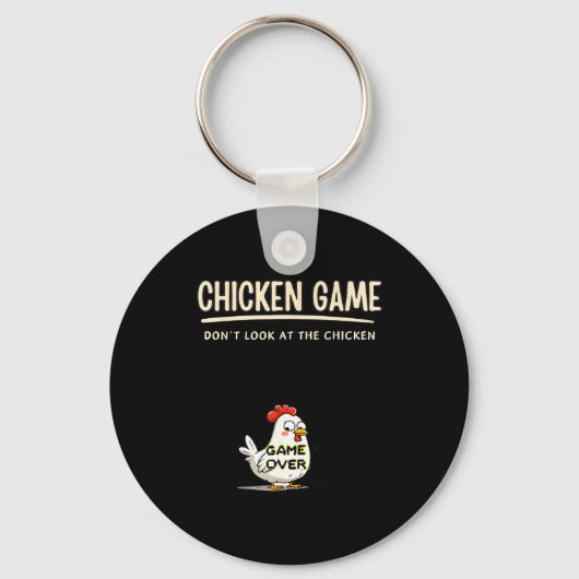 Chicken Game Do Not Look At The Chicken Funny Chic Sleutelhanger (Voorkant)