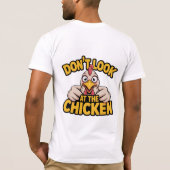 Chicken Game - Dont Look At The Chicken  T-Shirt (Dos)