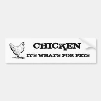 CHICKEN is wat er voor huisdieren is Bumpersticker