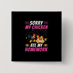 Chicken Lover Mijn Chicken Ate My Homework Vierkante Button 5,1 Cm