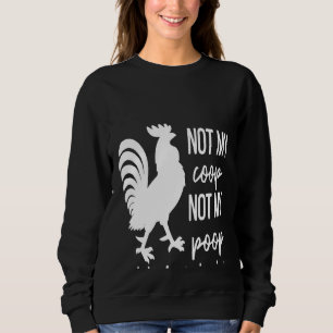 Chicken not my Coop not Today Cluckers Boerderij A Trui