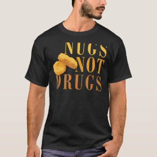 Chicken Nugget Nugs Not Drugs Chicken Nugget Fast T-shirt