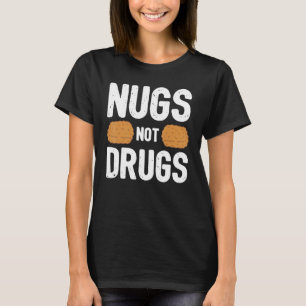 Chicken Nugget Nugs Not Drugs Funny T-shirt