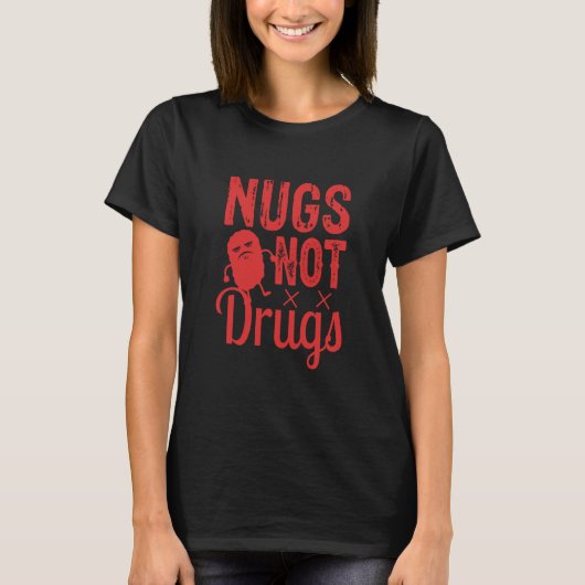 Chicken Nuggets Chicken Nugget Nugs Not Drugs T-shirt (Voorkant)