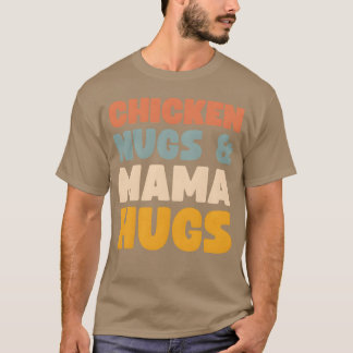 Chicken Nugs and Mama Hugsoddler Nuggets Food fami T-shirt