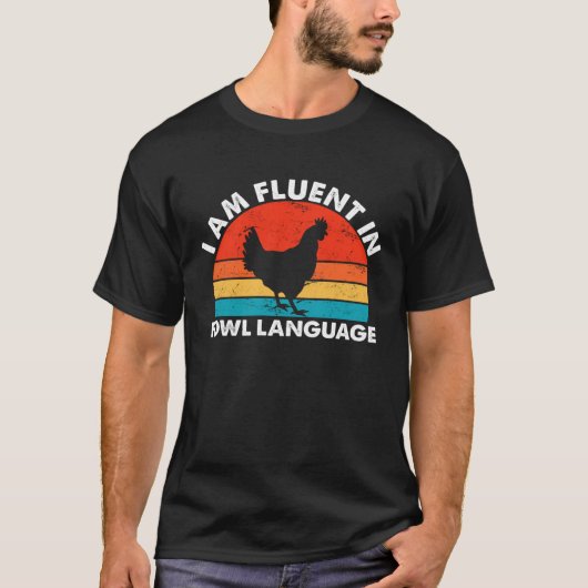 Chicken Owner I Am Fluent In Fowl Language Chicken T-shirt (Voorkant)