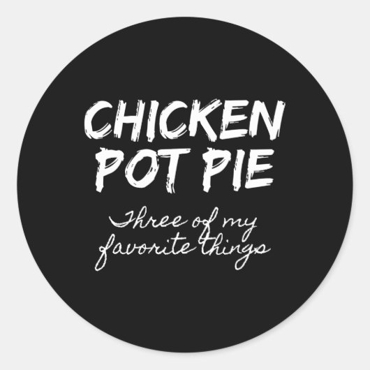 Chicken Pot Pie Drie van mijn favoriete dingen Pot Ronde Sticker (Voorkant)