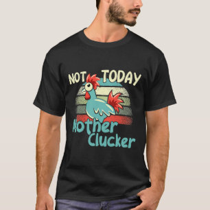 Chicken Puns, geen moeder vandaag T-shirt