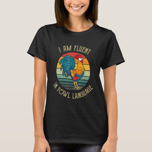 Chicken Whisperer Lover I Am Fluent In Fowl Langua T-shirt (Voorkant)