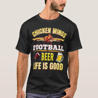 Chicken Wings Football Beer Life is een goed T-shi T-shirt