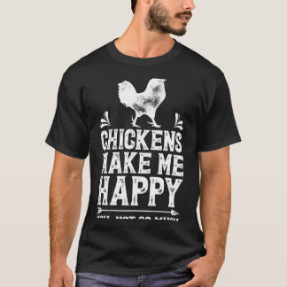Chickens Make Me Happy Chicken T-shirt