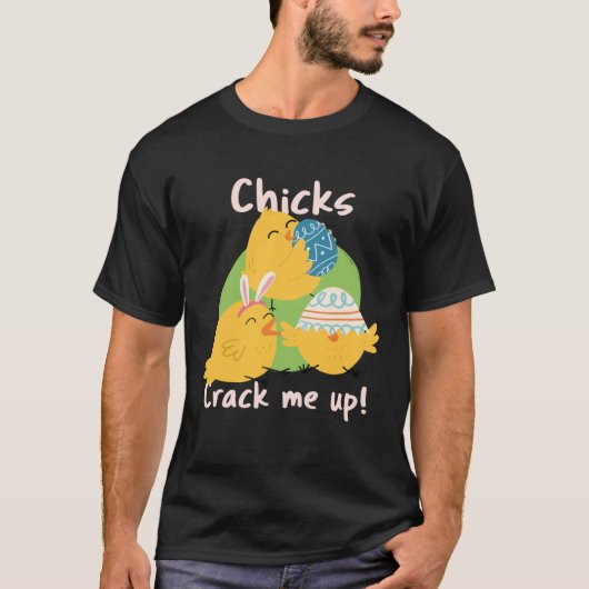 Chicks Crack Me Up T-shirt (Voorkant)