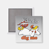 Chicks Dig Me Magneet (Voorkant / Achterkant)
