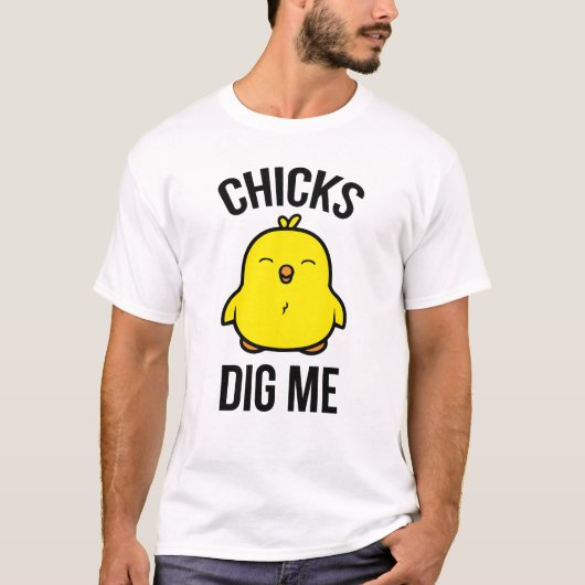 Chicks Dig Me T-shirt (Voorkant)