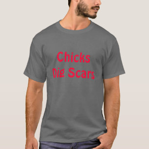 Chicks Dig Scars T-shirt
