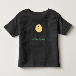 Chicks graven me peuter shirt