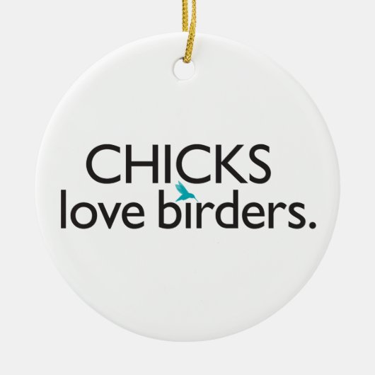 Chicks Love Birders Keramisch Ornament (Voorkant)