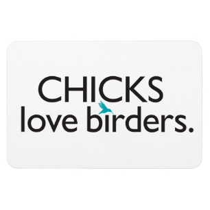 Chicks Love Birders Magneet