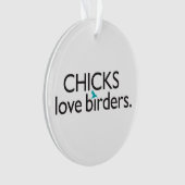 Chicks Love Birders Ornament (voorkant)
