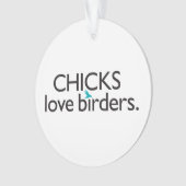 Chicks Love Birders Ornament (voorkant)