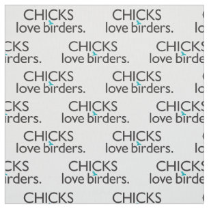 Chicks Love Birders Stof