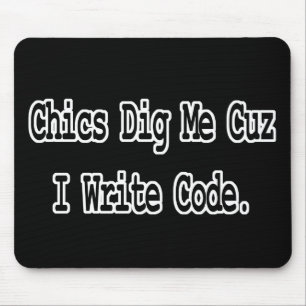 Chics vinden me leuk omdat ik code schrijf muismat