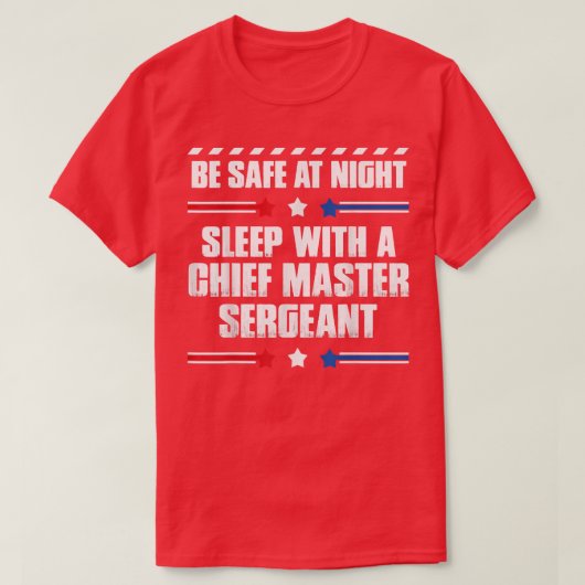 Chief Master Sergeant Be Safe at Night T-shirt (Design voorkant)