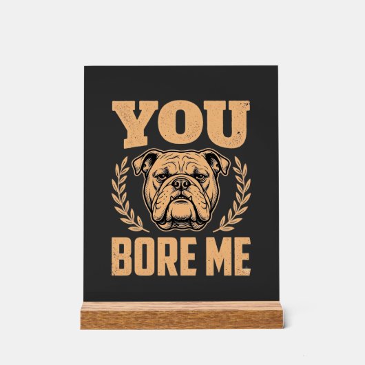 Chien Bouledogue Drôle Vous M'ennuyez Design (Recto)