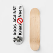 Chiens Contre Kristi Noem Skateboard (Recto)