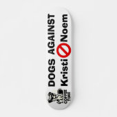 Chiens Contre Kristi Noem Skateboard (Devant)
