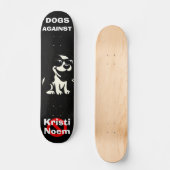 Chiens Contre Kristi Noem Skateboard (Recto)