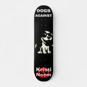 Chiens Contre Kristi Noem Skateboard (Devant)