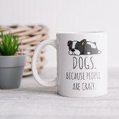 Chiens Parce Que Les Gens Sont Fous Café Mug